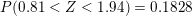 \small P(0.81< Z< 1.94)=0.1828