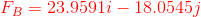{\color{Red} F_{B}=23.9591i-18.0545j}