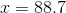 x = 88.7