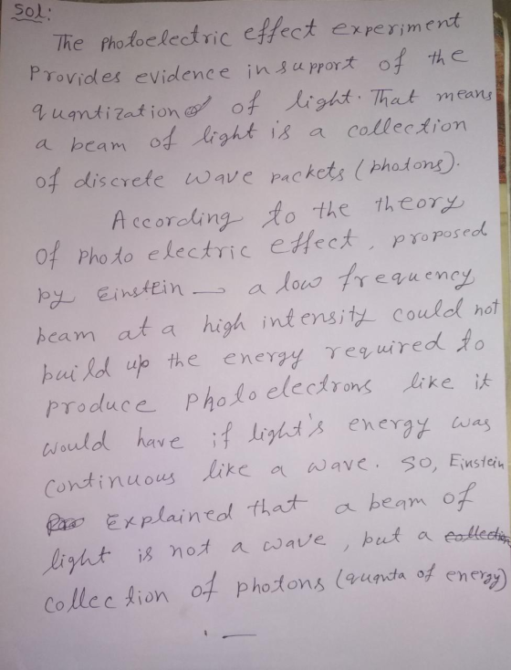 soli The photoelectric effect experiment Provides evidence in support of the quantization of light. That means a beam of ligh