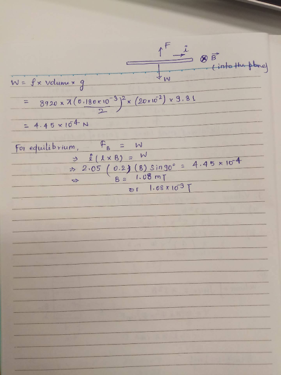 912 = 8920 x 二 4.45 104-N for eduilibrium, Fe = W 205 (d.2) (8) Singo.一一4:45 xíct 办 B= 1.08 m, T er 108 x 103 T--