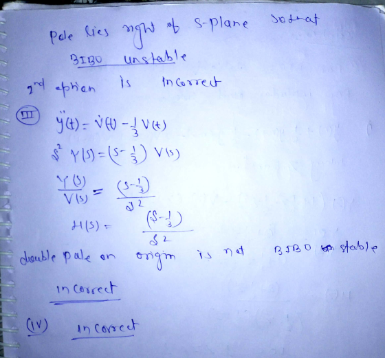of s-plane sotrat Pole lies BIBO ngh unstable gd is in Correct aption yu) - v -{V6) sa Y 3) = 15-3) Vis) Y (3) (-3) Vis) = 2