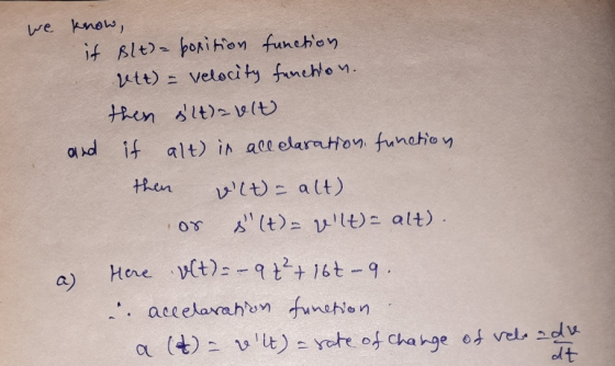 we know, it Blt)= position function vtt) = velocity function. then slt)ault and it alt) in all elaration function then vlt) =