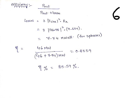 efficiency - Pout Pout +losses Losses = 3 I line 1² Ra = 3 15160981(9-654). = 7.74 Mwalt. (for 3phases) 46 MW 4647-44) MW = 0