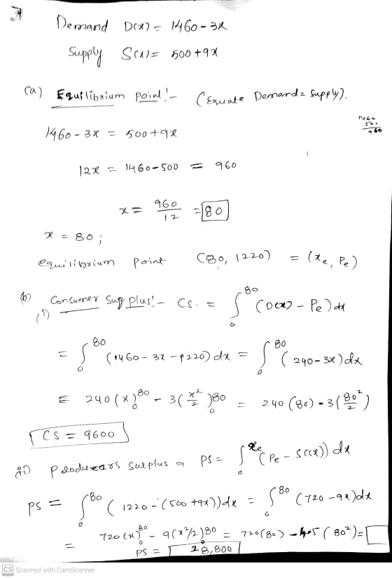 7 Demand Dix) = 1460-34 Supply Sw= 500 +93 ca) Equiliboium point! Cequate Demand = Supply). 1460 - 3* = 500+95 960 12x = 1460