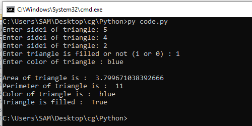 CAWindows System321cmd.exe C: \Users \SAM\Desktop\cg\Python>py code.py Enter side1 of triangle: 5 Enter side1 of triangle: 4