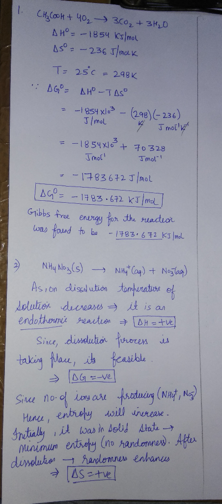 CH₂COOH + 40₂ 300₂ + 3H₂O AH = -1854 kJ/mol As = -236J/molk T= 25c = 298k : DG = AH-TAS = -1854x103 - (298) (-236) J/mol 4 Jm