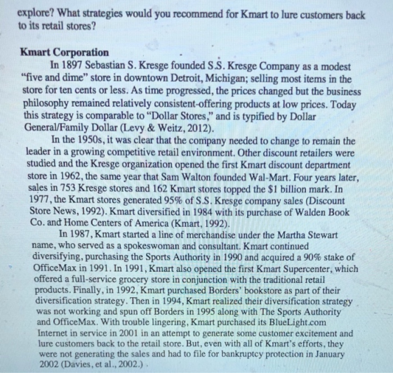 explore? What strategies would you recommend for Kmart to lure customers back to its retail stores? Kmart Corporation In 1897