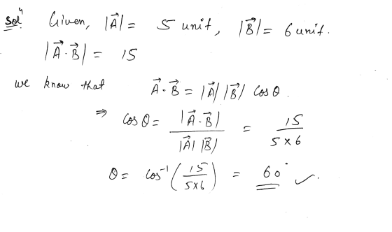sol liven, lAl= Ihl= 5 unit, IB 5 unit, 18l= 6unit IÃ Bl= is we know that A B = 14 15l coso cos O= IÃ B 15 13 TÃI B 5X 6 O= c