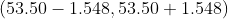 (53.50-1.548 ,53.50+1.548)
