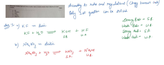 1. Determine whether cach salt forms an acidic, basic or neutral solution when it dissolves in water. Explain. (5pts) A KE b.