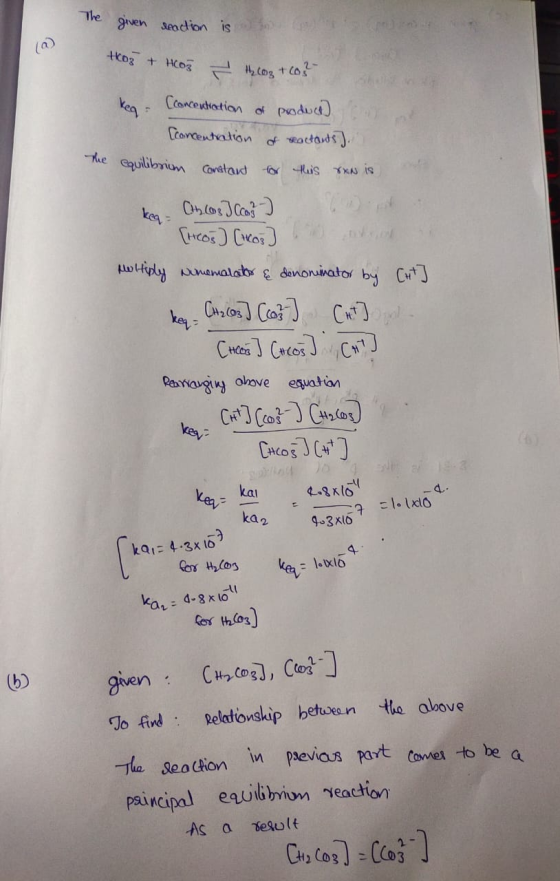 The given beaction is +603 + HCO3 H2CO3 +603 (concentration of product [concentration of reactants J. The equilibrium constan
