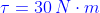 {\color{Blue} \tau =30 \, N \cdot m}