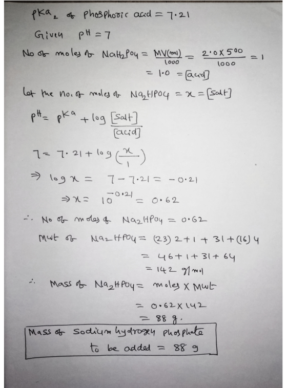 20 X 500 looo lovo pka, of phosphoric acid = 7.21 Given pH = 7 No of moles of Napoy = MV(mi) = 1.0=(acid let the no. of moles
