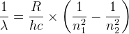 \frac{1}{\lambda}=\frac{R}{hc}\times \left (\frac{1}{n_1^2}-\frac{1}{n_2^2} \right )