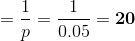 =\frac{1}{p}=\frac{1}{0.05}=\mathbf{20}