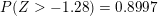\small P(Z> -1.28)=0.8997