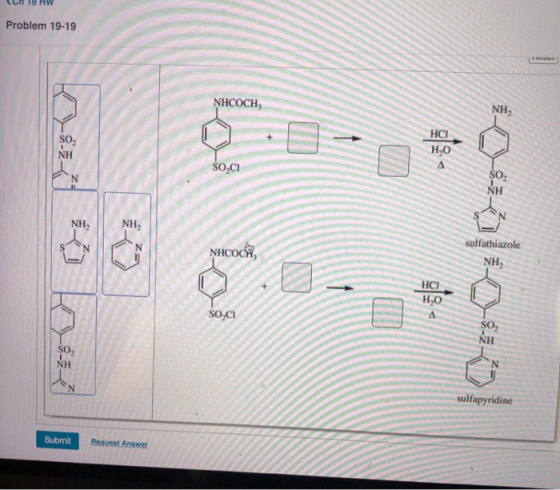 Problem 19-19 ICOLE NHCOCH, NH2 SO2 NH HCI HO A SO,CI N SO2 NH NH NH2 sulfathiazole NHCOOH, de los NH2 HCI H2O SOCI A SO2 NH