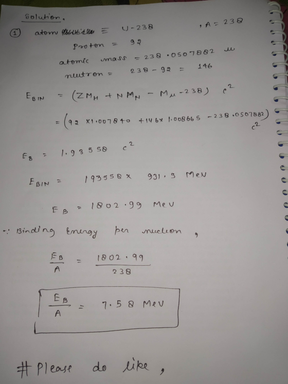 Solution, U-238 A = 238 1 atom pubbliches = Proton = 99 mass - 238 .0507882 atomic neutron = 238-99 = 146 EBIN (ZMH + NMN -