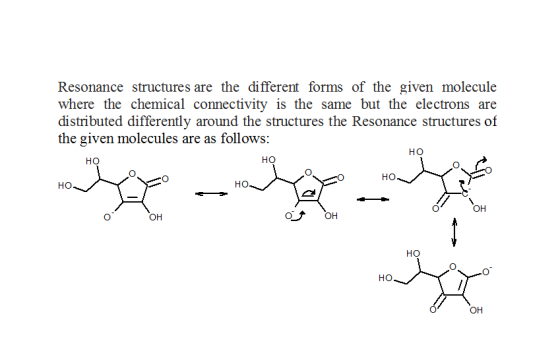 Resonance structures are the different forms of the given molecule where the chemical connectivity is the same but the electr