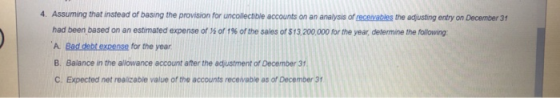 4. Assuming that instead of basing the provision for uncollectible accounts on an analysis of receivables the adjusting entry