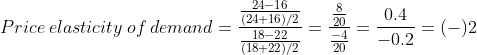 24 16 0.4 (24+16)/2 ()2 Price elasticity of demand 18-22 -0.2 (18+22)/2 TR