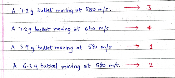 A 7.29 Butlet moving at 580 m/s. A 7.29 bullet moving at 640 mis 1. A 3.9 g bullet moving at 580 m/s → 1 À 6.3 g buttel movin