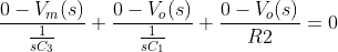 0 V 0- Vo(s) 0- Vo(s) + 0 = R2 sC1 sCs