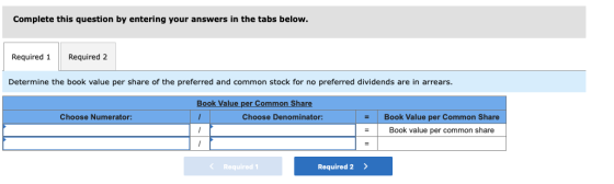Complete this question by entering your answers in the tabs below. Required 1 Required 2 Determine the book value per share o