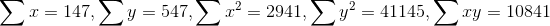\sum x = 147, \sum y = 547, \sum x^2 = 2941, \sum y^2 = 41145, \sum xy = 10841