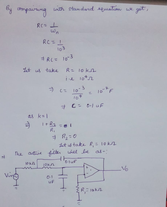 by compairing with standard equation we get RC= I wo RC = 1 RCE 103 #RC= 10-3 Let us take R= loka i.e lotr 3 こ 10 10-7E 104 *