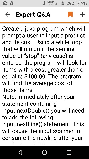 4G,盃29% 7:26 Expert Q&A Create a java program which will prompt a user to input a product and its cost. Using a while loop th