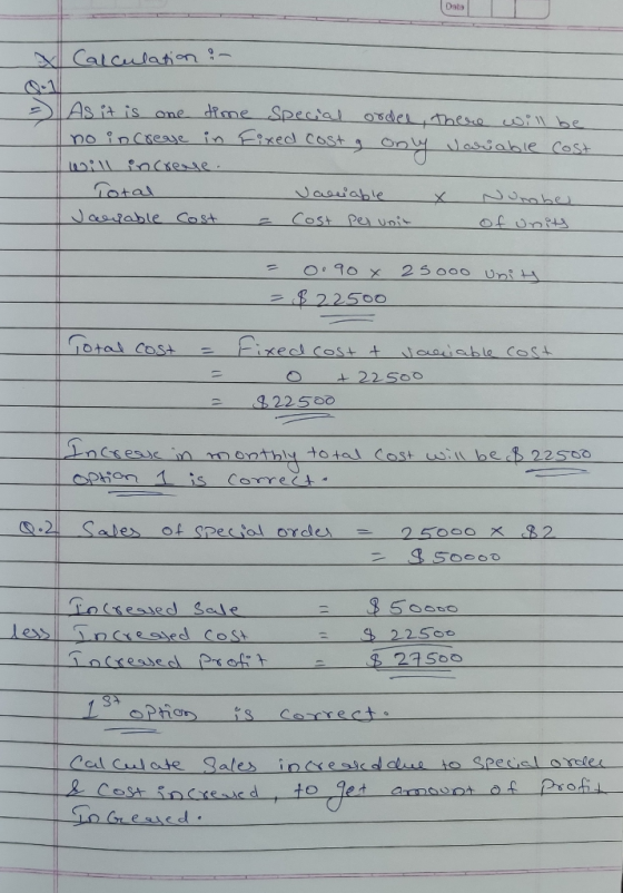 Data II x Calculation : - As it is one time Special order, there will be I no increaye in Fixed cost g only variable cost. I