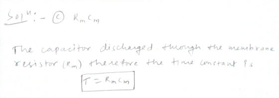The capacitor dischaged thngh he membrane Yuis hor R there fre the time umstant s T Rm m