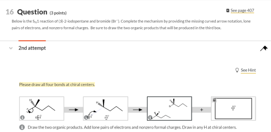 16 Question (3 points) @ See page 407 Below is the Sn1 reaction of (9)-2-iodopentane and bromide (Br). Complete the mechanism