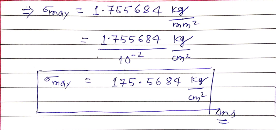 => may = 1.755684 kg mm2 = 1:755684 omax = 175.56 84 kg cm2 tans