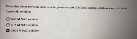 Given that blood exerts the same osmotic pressure as a 0.15 M NaCl solution, which solution could be the hypertonic solution?