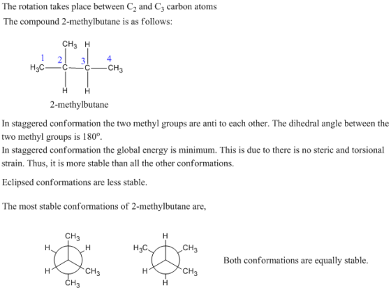The rotation takes place between C2 and C3 carbon atoms The compound 2-methylbutane is as follows: CH2 H 1 2 3 4 2-methylbuta