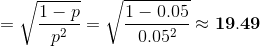 =\sqrt{\frac{1-p}{p^2}}=\sqrt{\frac{1-0.05}{0.05^2}}\approx\mathbf{19.49}