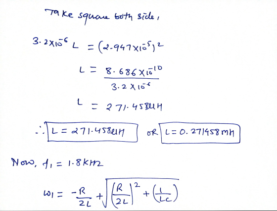 Take square both side, 3.2x150 L = (2-947x105,2 L= 8.686x1ūlo 3.2 X 100 L=271.4584H ..L=271-458 un ORL=0.271458 mh Now, di =