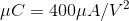 \mu C=400\mu A/V^{2}
