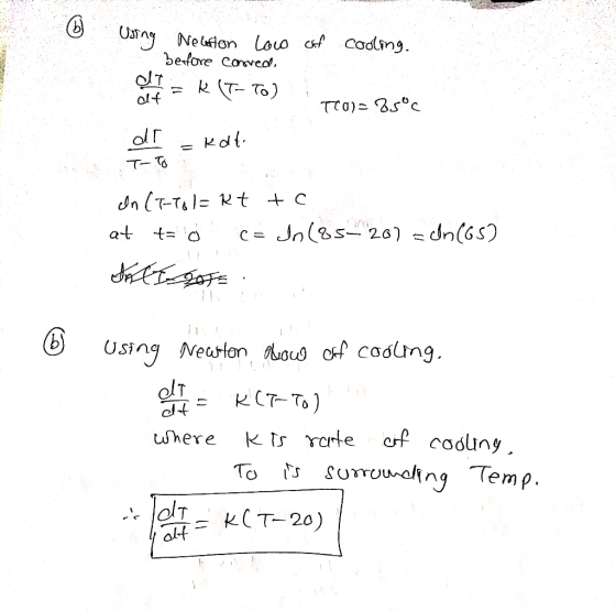 Using Nolfion loco af cooling. Bedfore Canoved. I = K (T-TO) T20)= 85°C dr = kot T-50 On (7-78= Rt to at t= 0 co Jn (85= 20)