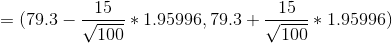 =(79.3-\frac{15}{\sqrt{100}}*1.95996,79.3+\frac{15}{\sqrt{100}}*1.95996)