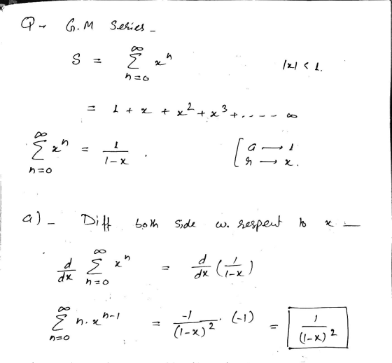 Q- G.M Series S E x XI 1. n=o = It z + x² + x² I E lart 1-x - x, h=0 a). Diff both Side We respent to re 8 W d dx (ix) o swi