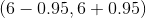 (6- 0.95,6+0.95)