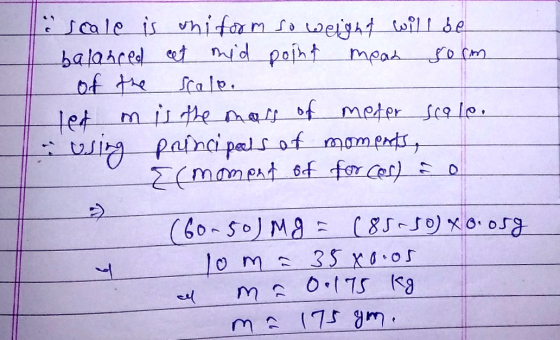 scale is shiform so weight will be balanced cet mid popht mean som of the Scale, let m is the mass of meter scale. using poin