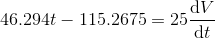 46.294t-115.2675=25\frac{\mathrm{d} V}{\mathrm{d} t}