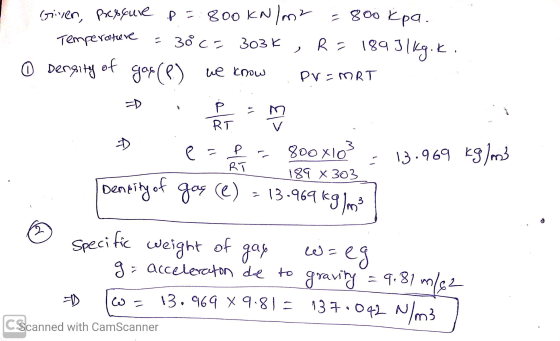 Giren, pressure .p =:800 kN/m2 = 800 kpa. 3° c = 303k , R= 1893 1kg.k 0 Density of gog (P) we know Temperature PV=MRT Р RT V