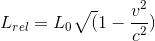L_{rel}=L_0{\sqrt(1-\frac{v^2}{c^2})}