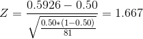 Z = 0.5926 - 0.50 0.50*(1-0.50) == 1.667 2 - pon. 10:30 1.66